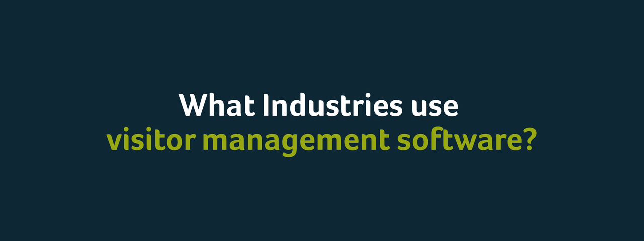 What Industries Use Visitor Management Software?