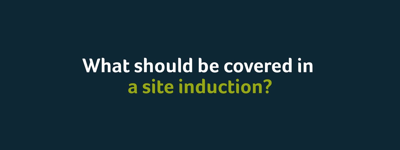 What Should Be Covered In A Site Induction?