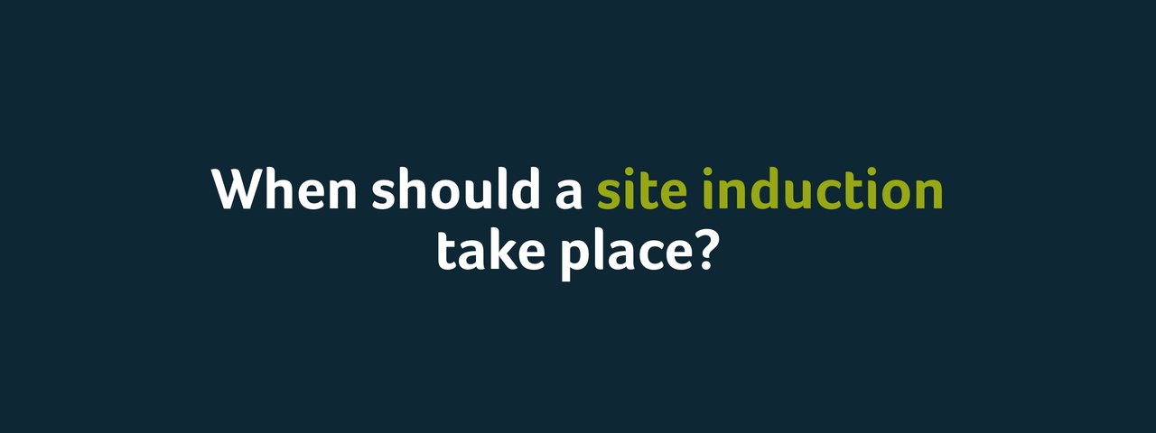 When Should A Site Induction Take Place?